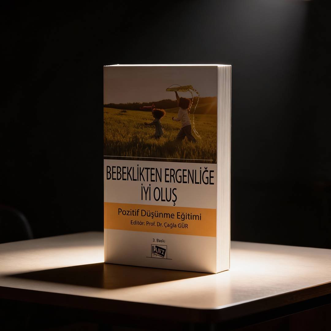 Bebeklikten Ergenliğe İyi Oluş- Pozitif Düşünme Eğitimi- 3. baskı