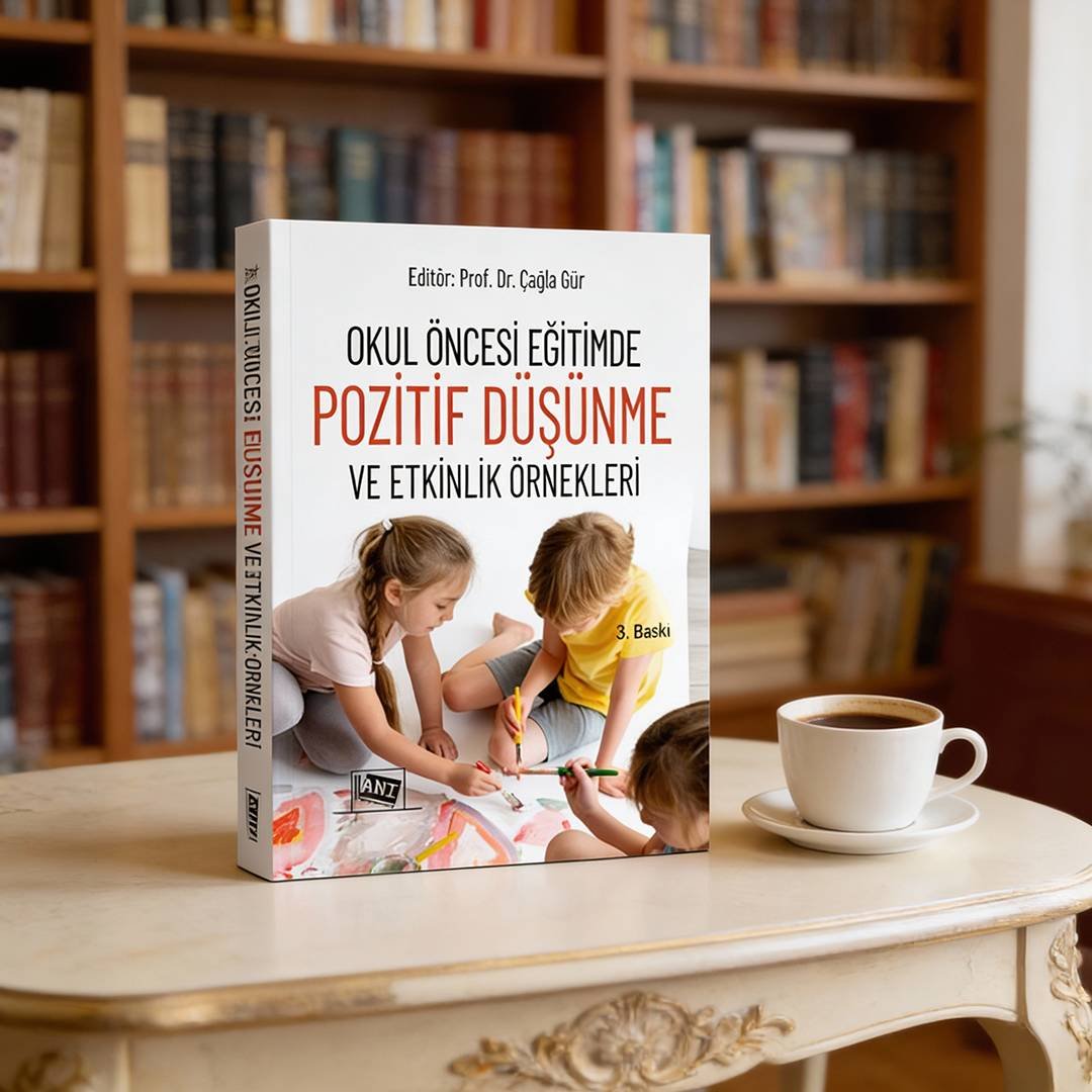Okul Öncesi Eğitimde Pozitif Düşünme ve Etkinlik Örnekleri – 3. Baskı